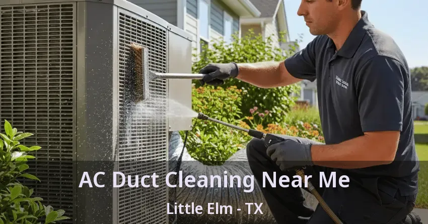 AC Duct Cleaning Near Me Little Elm - TX