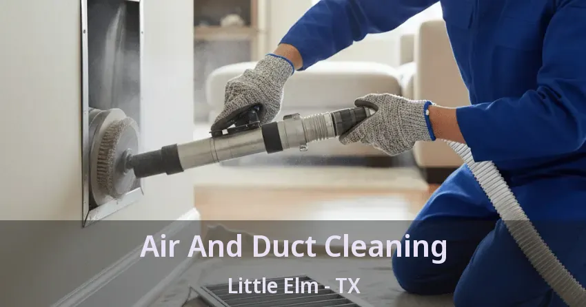 Air And Duct Cleaning Little Elm - TX