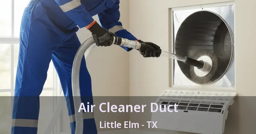 Air Cleaner Duct Little Elm - TX