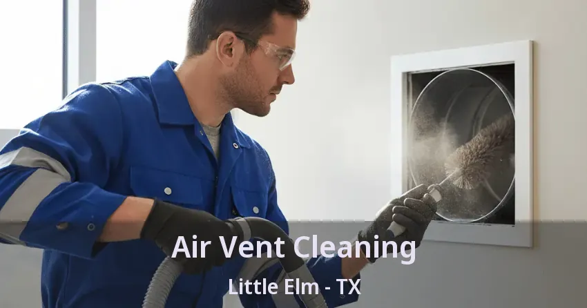 Air Vent Cleaning Little Elm - TX
