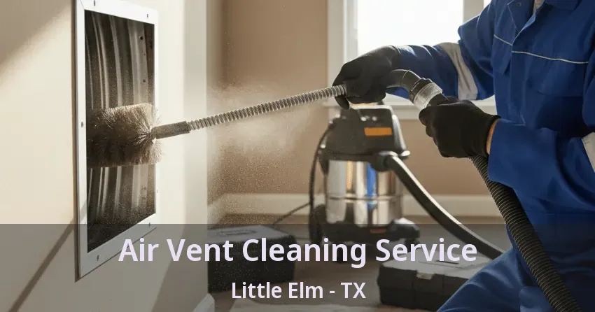 Air Vent Cleaning Service Little Elm - TX