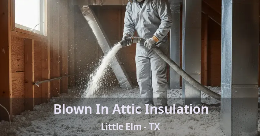 Blown In Attic Insulation Little Elm - TX