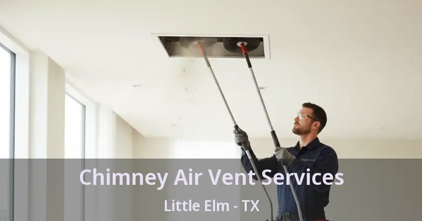 Chimney Air Vent Services Little Elm - TX Chimney Air Vent Services Little Elm - TX