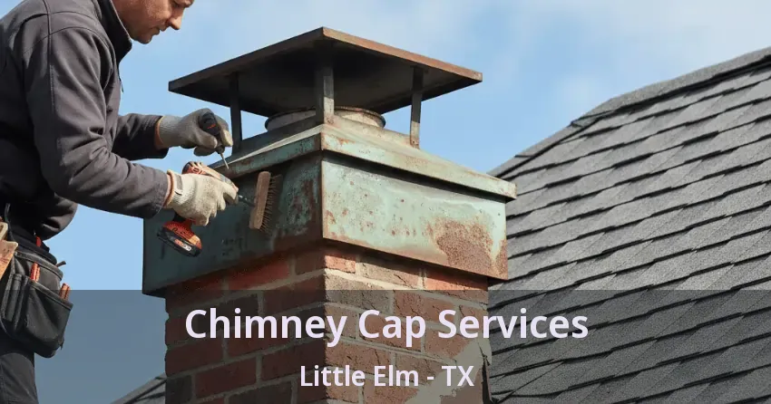Chimney Cap Services Little Elm - TX