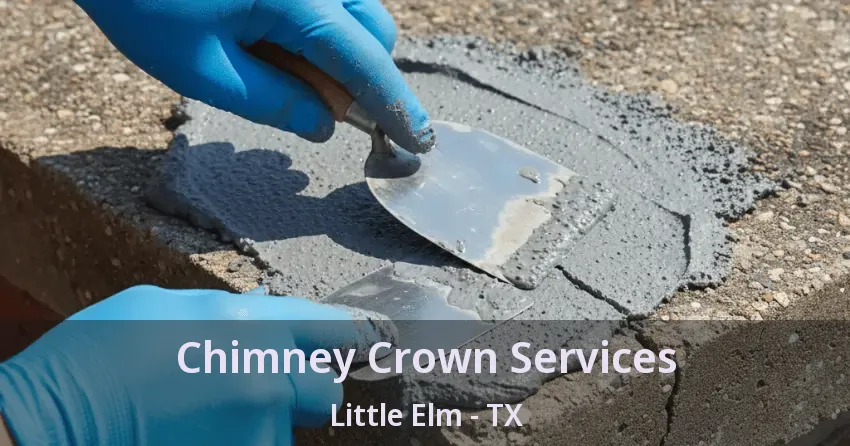 Chimney Crown Services Little Elm - TX