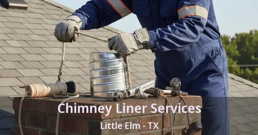 Chimney Liner Services Little Elm - TX