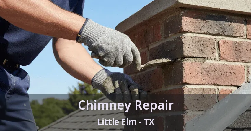Chimney Repair Little Elm - TX