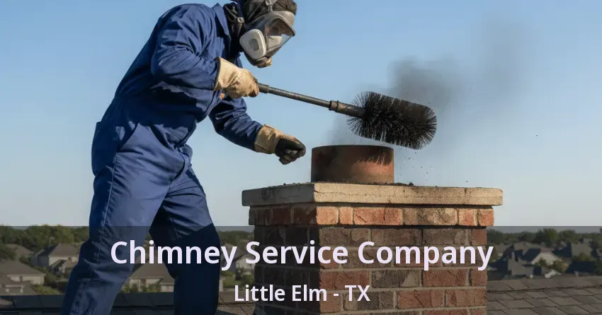 Chimney Service Company Little Elm - TX
