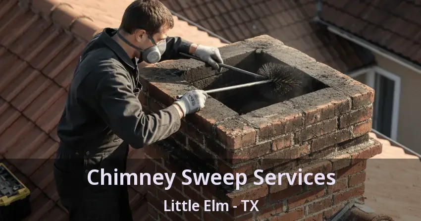 Chimney Sweep Services Little Elm - TX