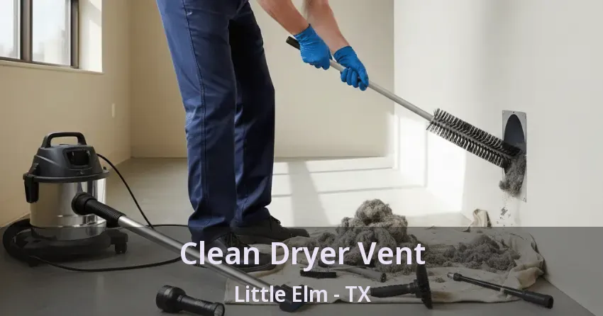 Clean Dryer Vent Little Elm - TX