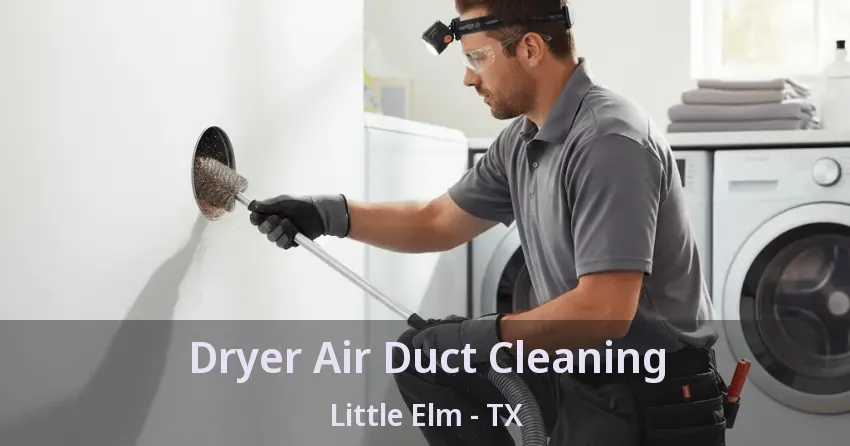 Dryer Air Duct Cleaning Little Elm - TX