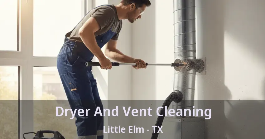 Dryer And Vent Cleaning Little Elm - TX Dryer And Vent Cleaning Little Elm - TX