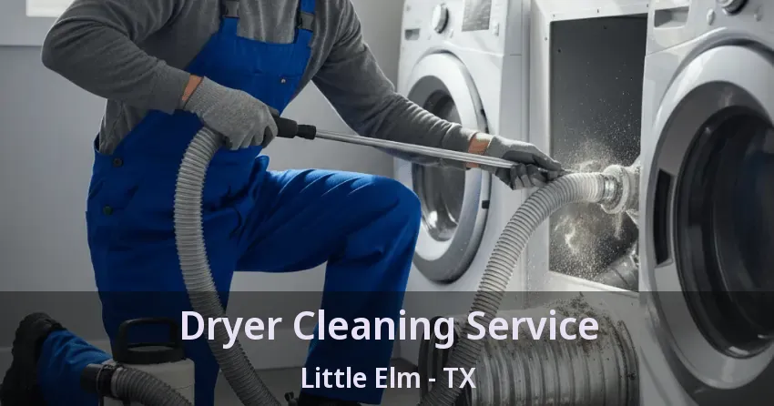 Dryer Cleaning Service Little Elm - TX Dryer Cleaning Service Little Elm - TX