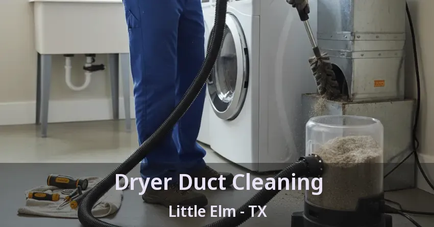 Dryer Duct Cleaning Little Elm - TX