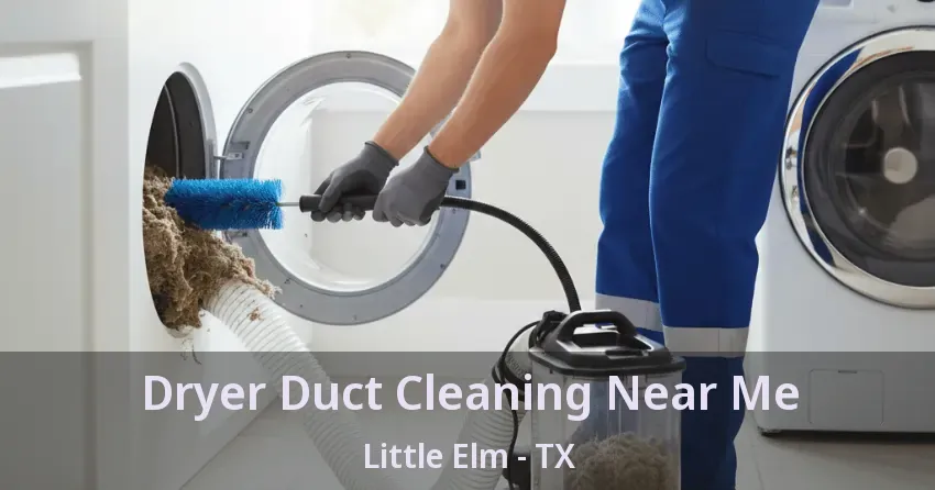 Dryer Duct Cleaning Near Me Little Elm - TX