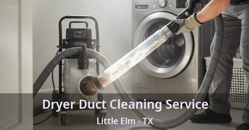 Dryer Duct Cleaning Service Little Elm - TX