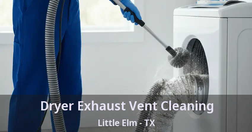 Dryer Exhaust Vent Cleaning Little Elm - TX