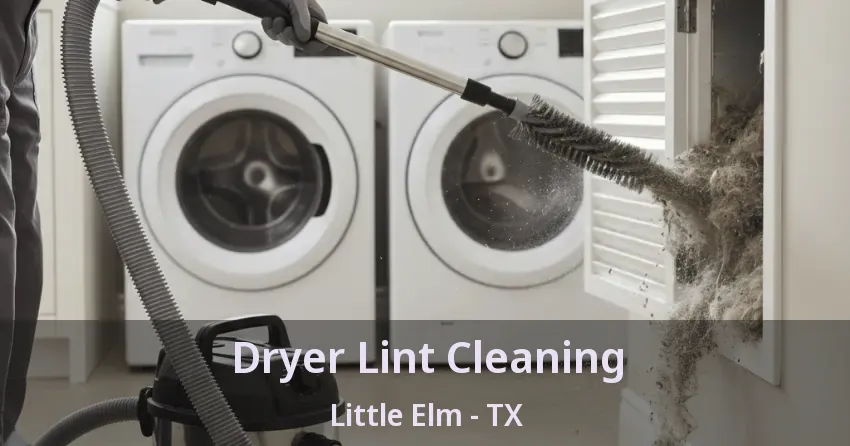 Dryer Lint Cleaning Little Elm - TX