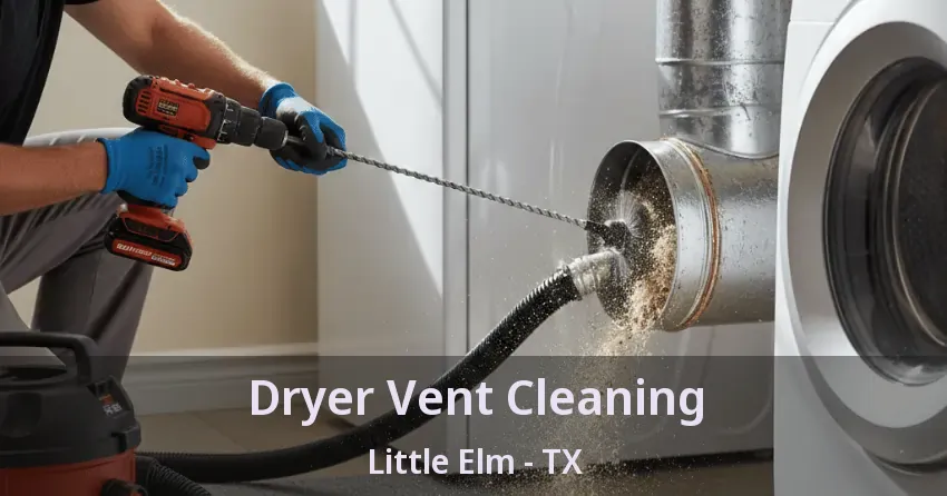 Dryer Vent Cleaning Little Elm - TX