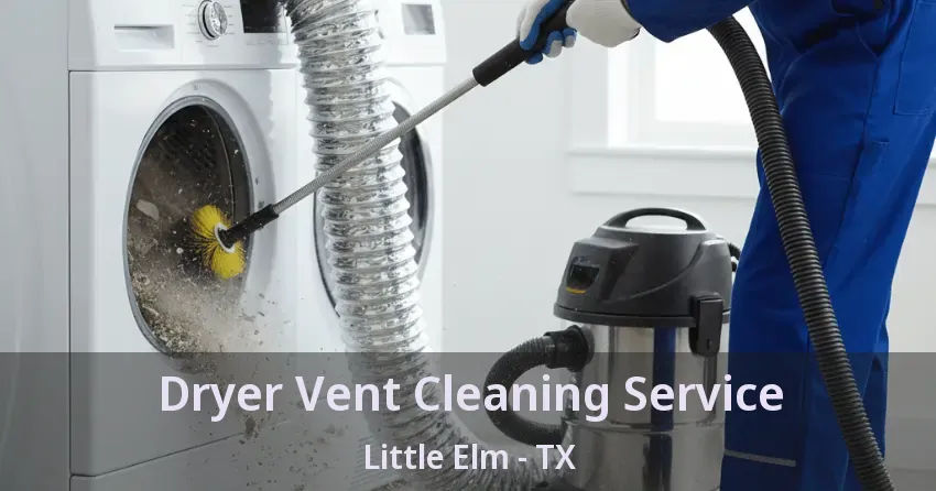 Dryer Vent Cleaning Service Little Elm - TX