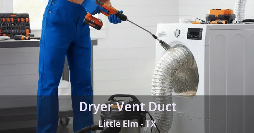Dryer Vent Duct Little Elm - TX Dryer Vent Duct Little Elm - TX