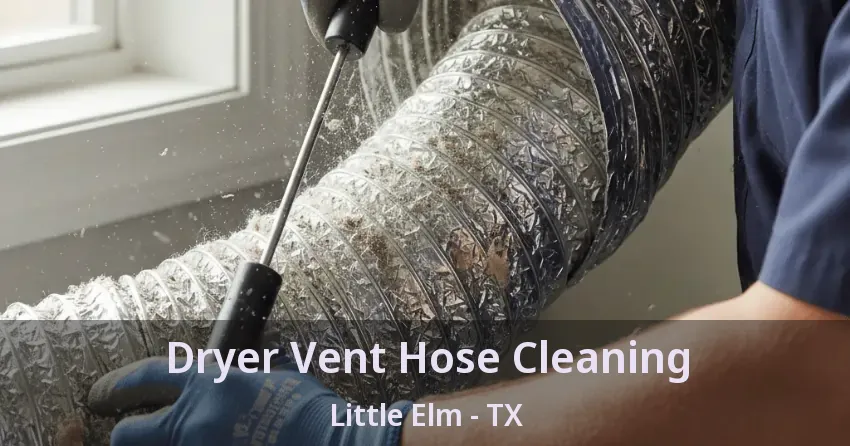 Dryer Vent Hose Cleaning Little Elm - TX Dryer Vent Hose Cleaning Little Elm - TX