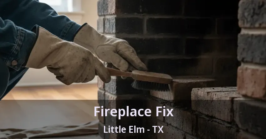 Fireplace Fix Little Elm - TX