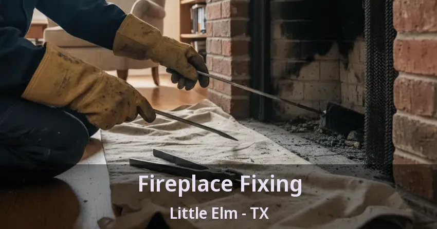 Fireplace Fixing Little Elm - TX