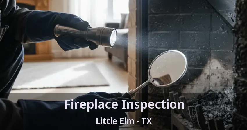 Fireplace Inspection Little Elm - TX