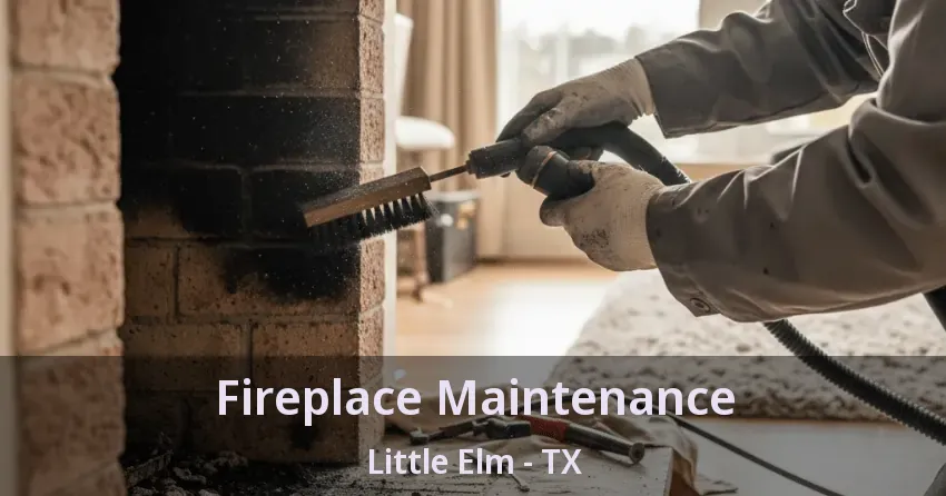 Fireplace Maintenance Little Elm - TX