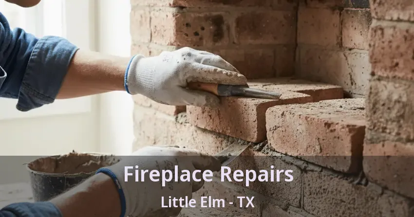 Fireplace Repairs Little Elm - TX