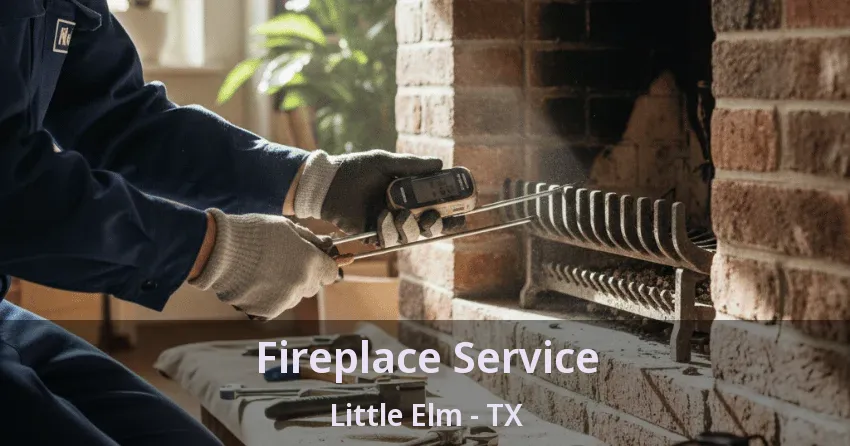 Fireplace Service Little Elm - TX