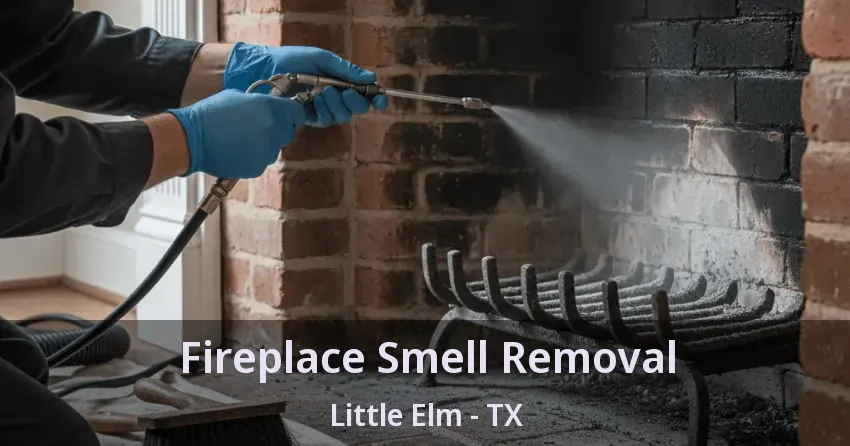 Fireplace Smell Removal Little Elm - TX