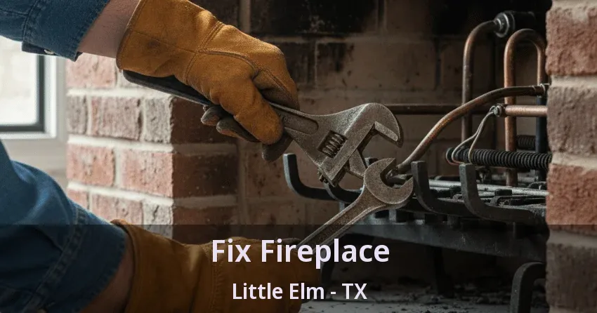 Fix Fireplace Little Elm - TX