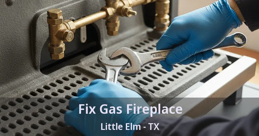 Fix Gas Fireplace Little Elm - TX