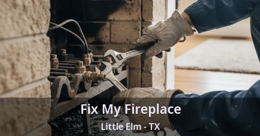 Fix My Fireplace Little Elm - TX