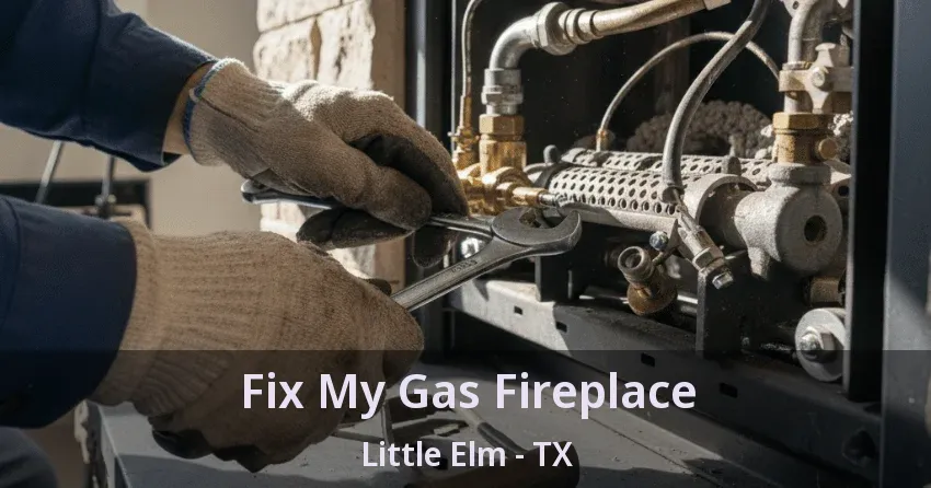 Fix My Gas Fireplace Little Elm - TX