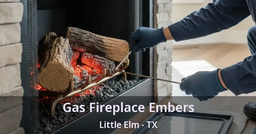 Gas Fireplace Embers Little Elm - TX
