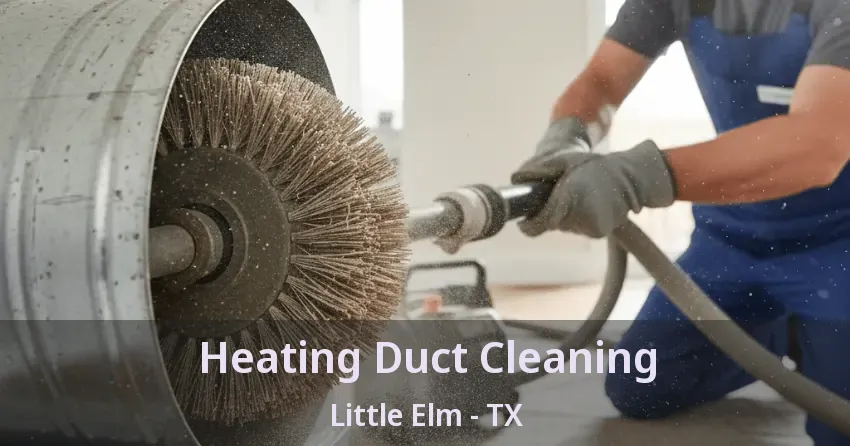 Heating Duct Cleaning Little Elm - TX