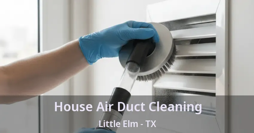 House Air Duct Cleaning Little Elm - TX