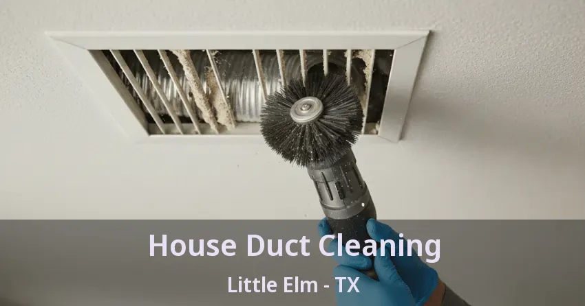 House Duct Cleaning Little Elm - TX