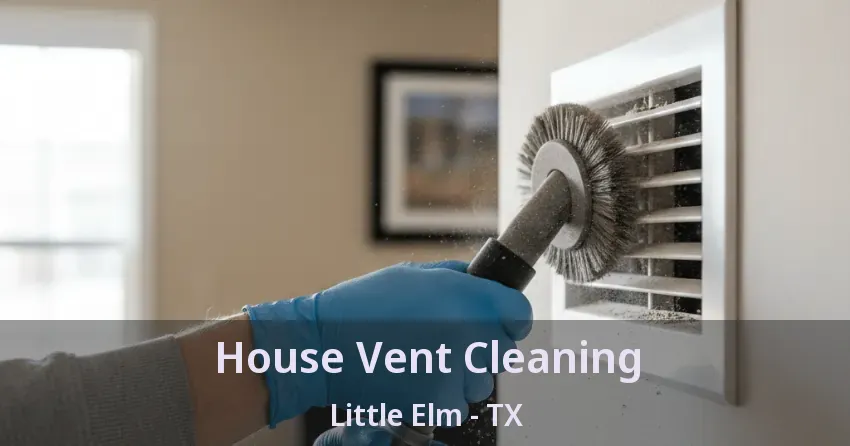 House Vent Cleaning Little Elm - TX