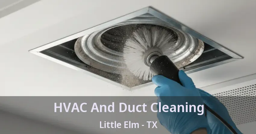 HVAC And Duct Cleaning Little Elm - TX