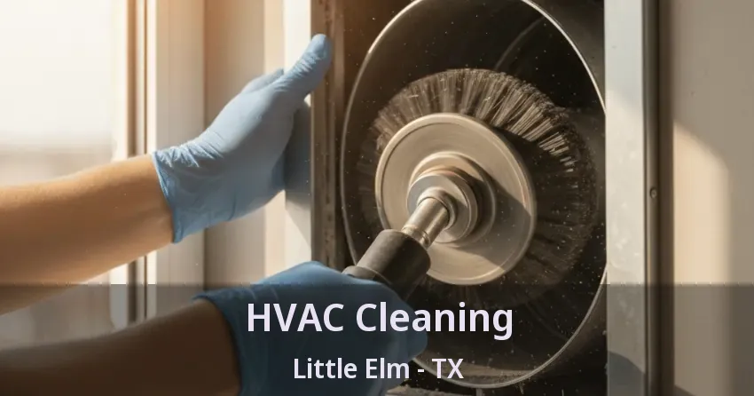 HVAC Cleaning Little Elm - TX