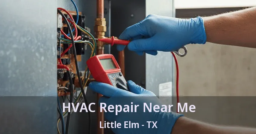 HVAC Repair Near Me Little Elm - TX