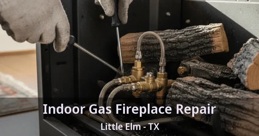 Indoor Gas Fireplace Repair Little Elm - TX