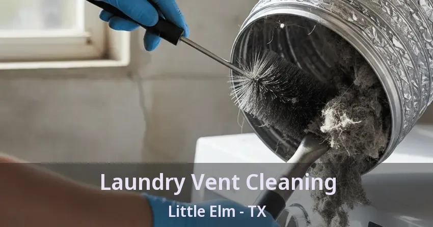 Laundry Vent Cleaning Little Elm - TX