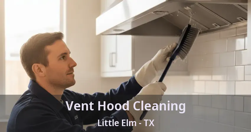 Vent Hood Cleaning Little Elm - TX