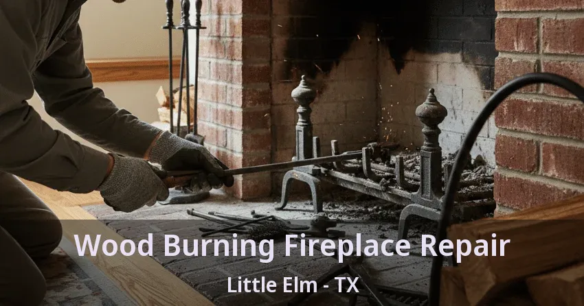 Wood Burning Fireplace Repair Little Elm - TX