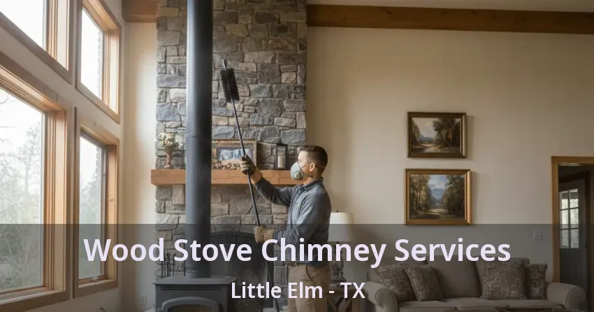 Wood Stove Chimney Services Little Elm - TX